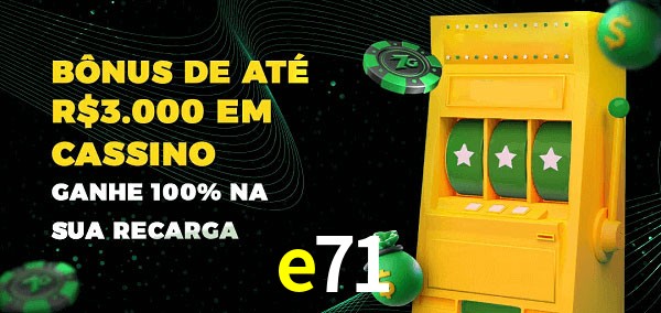e71 melhor bônus de depósito